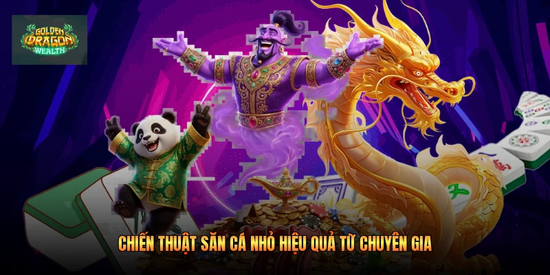Chiến thuật săn cá nhỏ hiệu quả từ chuyên gia