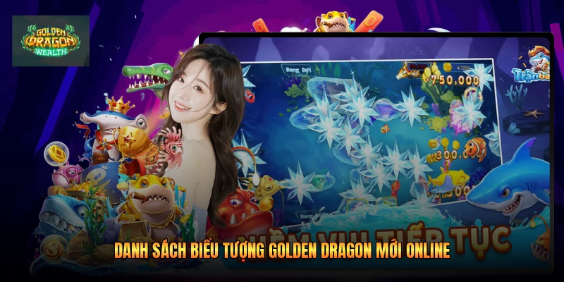 Danh sách biểu tượng golden dragon mới online Danh sách biểu tượng golden dragon mới online