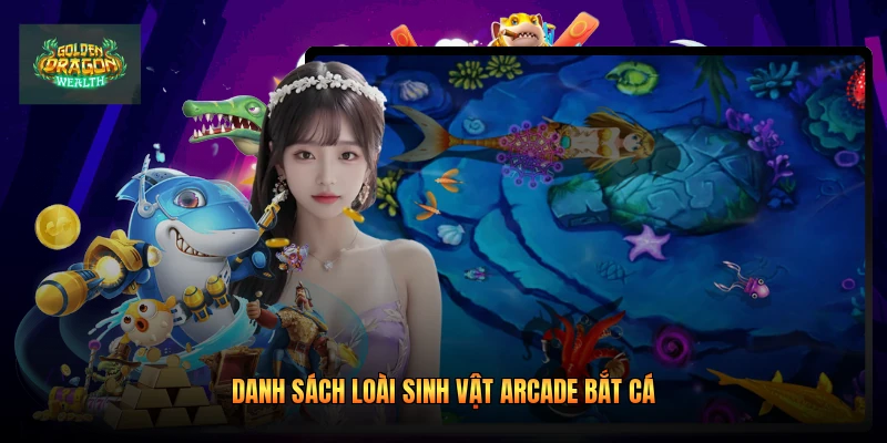 Danh sách loài sinh vật arcade bắt cá