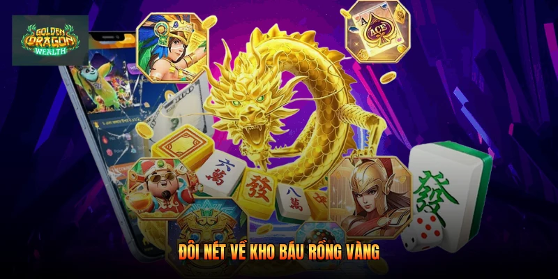 Đôi nét về Kho báu Rồng Vàng