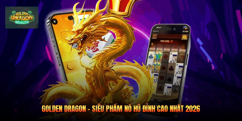Golden Dragon – Chủ Đề Huyền Bí Thu Hút Đông Đảo Người Chơi