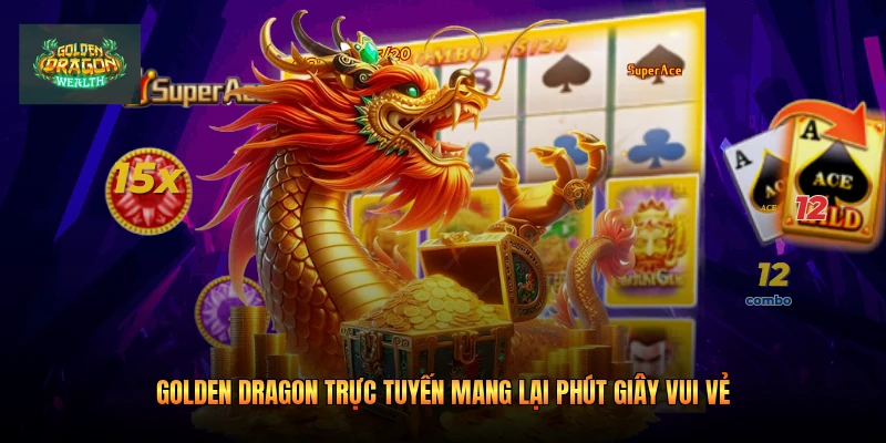 Golden Dragon Trực Tuyến Mang Lại Phút Giây Vui Vẻ