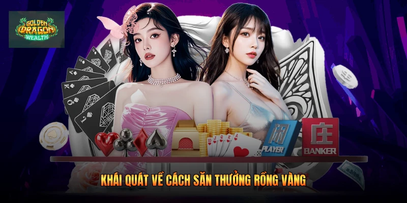Khái quát về cách săn thưởng Rồng Vàng