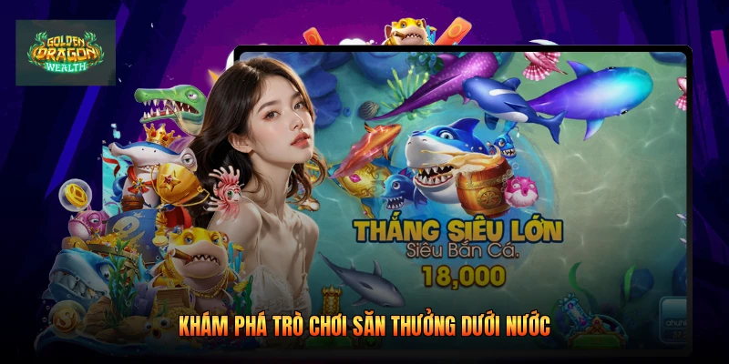 Khám phá trò chơi săn thưởng dưới nước 