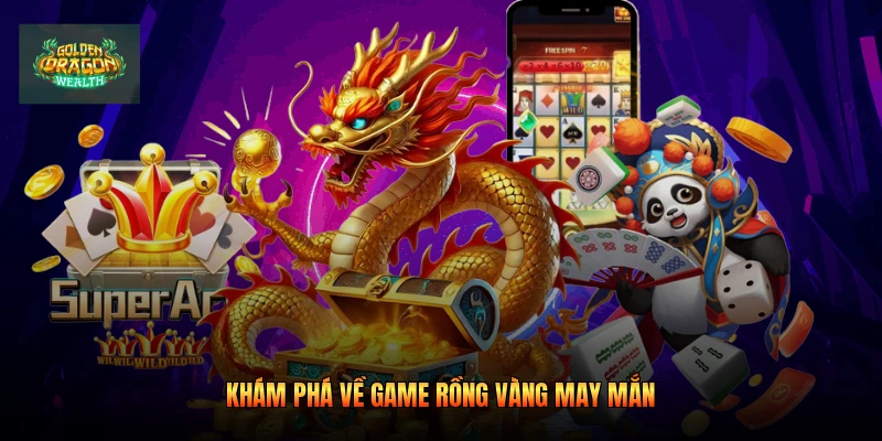 Khám phá về game Rồng Vàng may mắn
