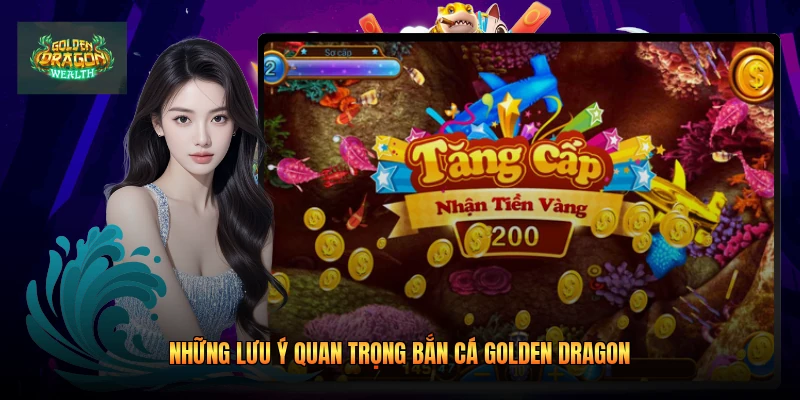 Những lưu ý quan trọng bắn cá golden dragon