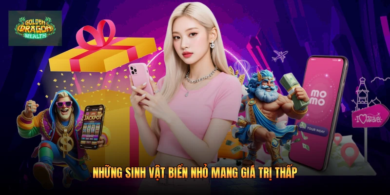 Những sinh vật biển nhỏ mang giá trị thấp