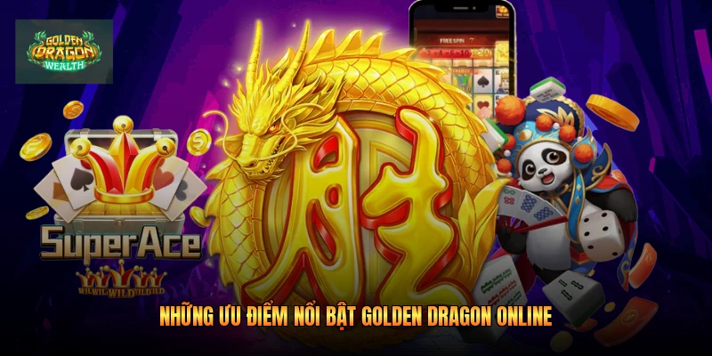 Những ưu điểm nổi bật golden dragon online