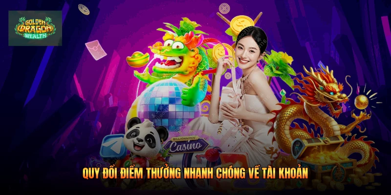 Quy đổi điểm thưởng nhanh chóng về tài khoản Quy đổi điểm thưởng nhanh chóng về tài khoản