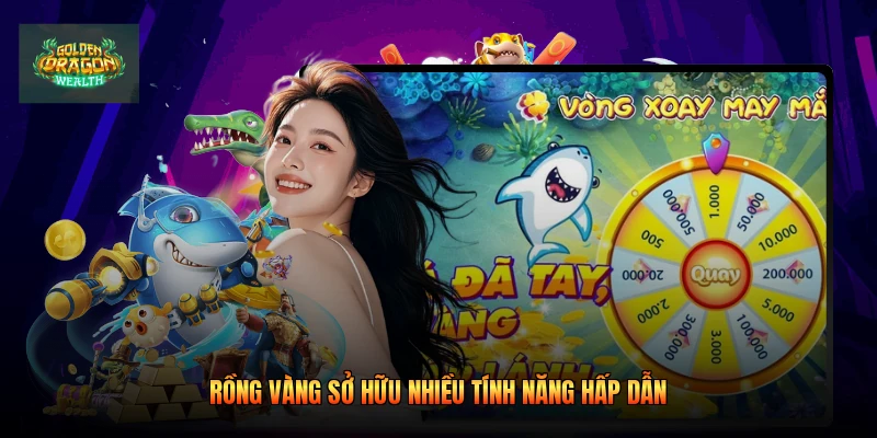 Rồng vàng sở hữu nhiều tính năng hấp dẫn Rồng vàng sở hữu nhiều tính năng hấp dẫn